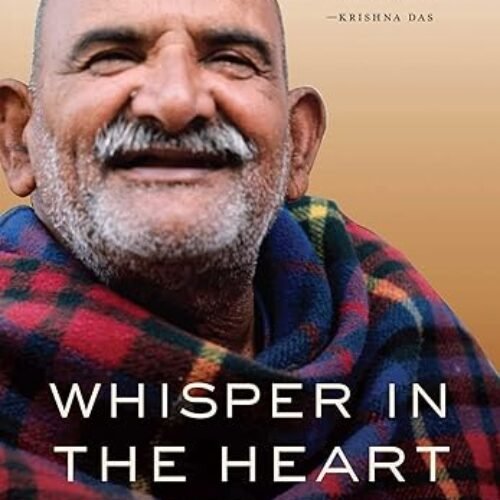 Whisper in the Heart: The Ongoing Presence of Neem Karoli Baba